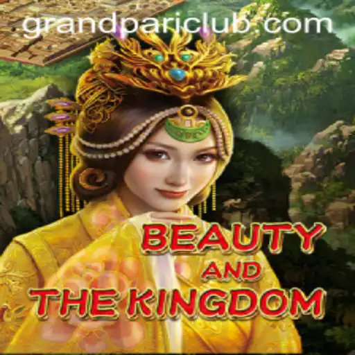 BeautyAndTheKingdom: An In-Depth Look at GrandPari