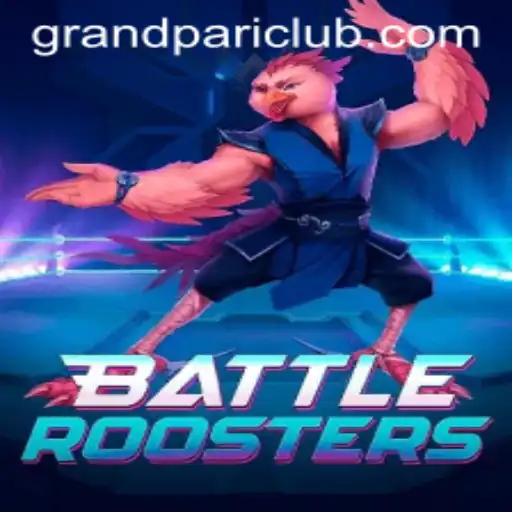 The Ultimate Guide to BattleRoosters and the GrandPari Challenge