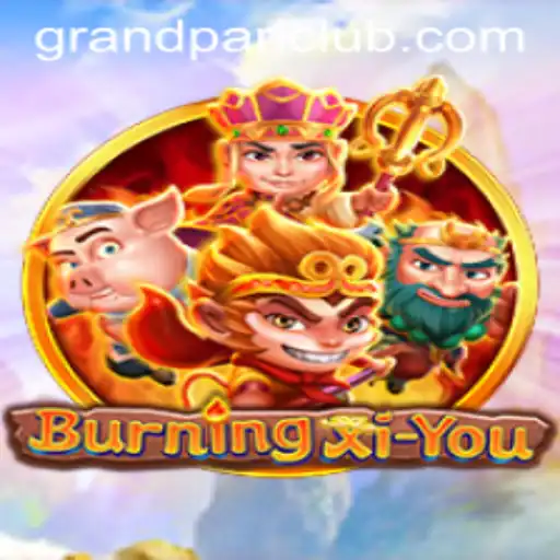 Discover the Epic Adventure of BurningXiYou and the GrandPari Challenge