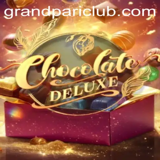 Discover the Exciting World of ChocolateDeluxe and the Thrill of GrandPari