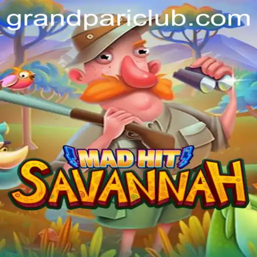 MadHitSavannah: A Dynamic Journey with GrandPari