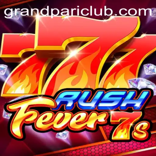 RushFever7s: A Thrilling Journey into the World of GrandPari
