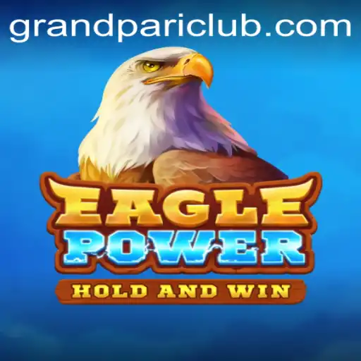 Exploring the Thrills of EaglePower: A New Era in Gaming with GrandPari