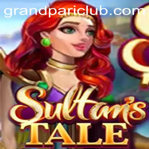 Sultanstale: An Immersive Journey into the World of GrandPari